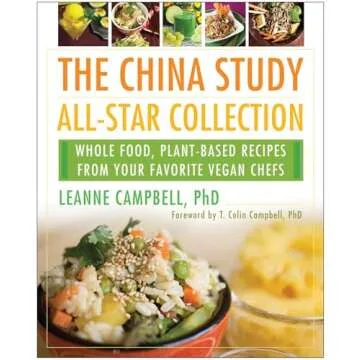 The China Study All-Star Collection: Whole Food, Plant-Based Recipes from Your Favorite Vegan Chefs