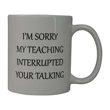 Rogue River Tactical Funny Coffee Mug Best Teacher Sorry My Teaching Interrupted Your Talking Novelt...