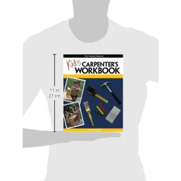 Kid's Carpenter's Workbook: Creative Outdoor Projects for Ages 9+