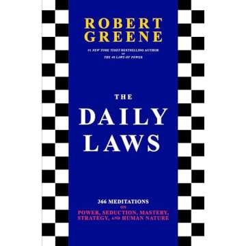 The Daily Laws: 366 Meditations on Power, Seduction, Mastery, Strategy, and Human Nature