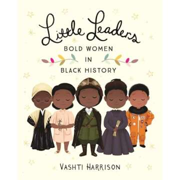 Little Leaders: Bold Women in Black History - Empowering Stories for Children