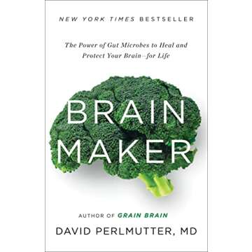 Brain Maker: Transform Your Health with Gut Microbes for Life