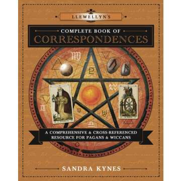 Llewellyn's Complete Book of Correspondences: A Comprehensive & Cross-Referenced Resource for Pagans...