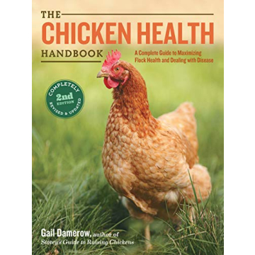 The Chicken Health Handbook, 2nd Edition: A Complete Guide to Maximizing Flock Health and Dealing wi...