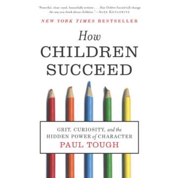 How Children Succeed: Grit, Curiosity, and the Hidden Power of Character - A Comprehensive Guide to ...