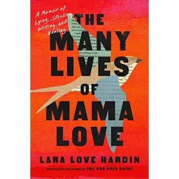 The Many Lives of Mama Love (Oprah's Book Club): A Memoir of Lying, Stealing, Writing, and Healing