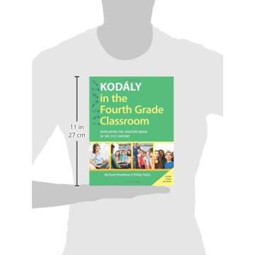 Kodály in the Fourth Grade Classroom: Developing the Creative Brain in the 21st Century (Kodaly Today Handbook Series)