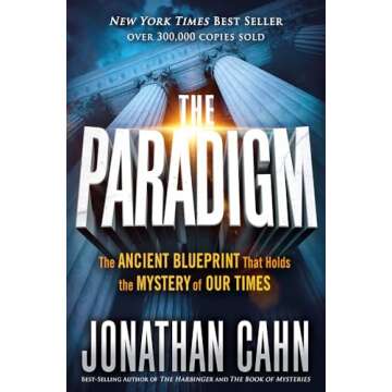The Paradigm: The Ancient Blueprint That Holds the Mystery of Our Times