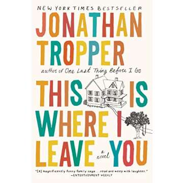 This Is Where I Leave You: A Novel by Jonathan Tropper