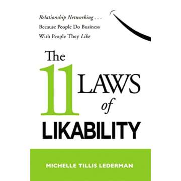 The 11 Laws of Likability: Relationship Networking - Unlock Your Networking Potential!