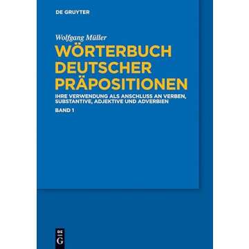Wörterbuch deutscher Präpositionen: Die Verwendung als Anschluss an Verben, Substantive, Adjektive...
