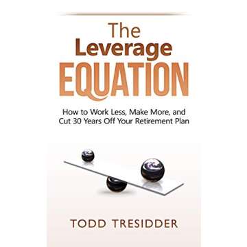 The Leverage Equation: How to Work Less, Make More, and Cut 30 Years Off Your Retirement Plan (Finan...