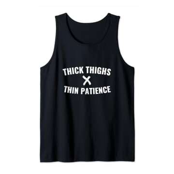 Thick thighs Thin Patience Funny Workout Quote Humor Tank Top