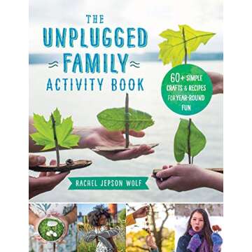 The Unplugged Family Activity Book: 60+ Simple Crafts and Recipes for Year-Round Fun