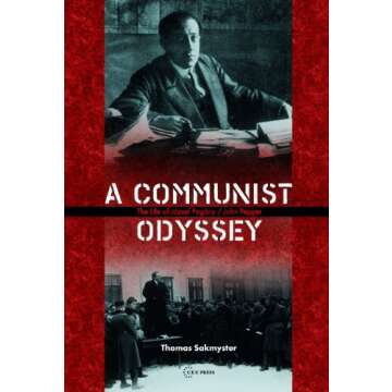 A Communist Odyssey The Life of József Pogány / John Pepper
