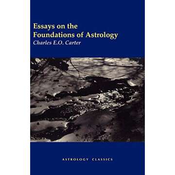 Essays on the Foundations of Astrology: A Thought-Provoking Exploration into Astrological Principles...