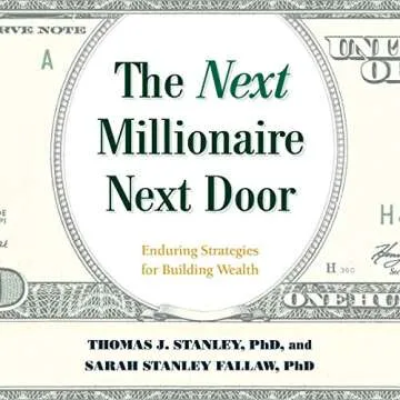 The Next Millionaire Next Door: Enduring Strategies for Building Wealth