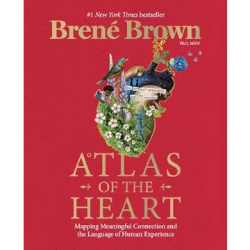 Atlas of the Heart: A Transformative Guide to Emotional Connection and Understanding