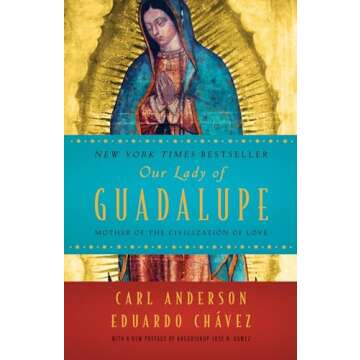 Our Lady of Guadalupe: Mother of the Civilization of Love