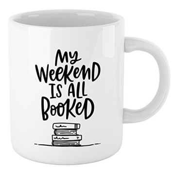 Book Lovers Reading Mug - My WEEKEND IS ALL BOOKED - Perfect Gift for Bookworms and Teachers!