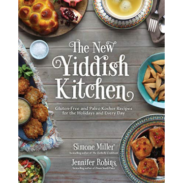 The New Yiddish Kitchen: Gluten-Free and Paleo Kosher Recipes for the Holidays and Every Day