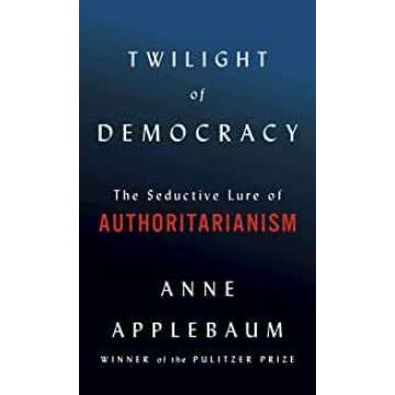 [Anne Applebaum ]-[Twilight of Democracy]-[Hardcover]