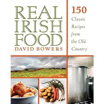 Real Irish Food: 150 Classic Recipes from the Old Country