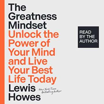 The Greatness Mindset: Unlock the Power of Your Mind and Live Your Best Life Today