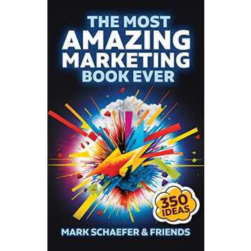The Most Amazing Marketing Book Ever: More than 350 inspiring ideas!