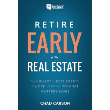 Retire Early With Real Estate: How Smart Investing Can Help You Escape the 9-5 Grind and Do More of ...