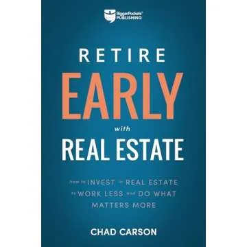 Retire Early With Real Estate: How Smart Investing Can Help You Escape the 9-5 Grind and Do More of ...