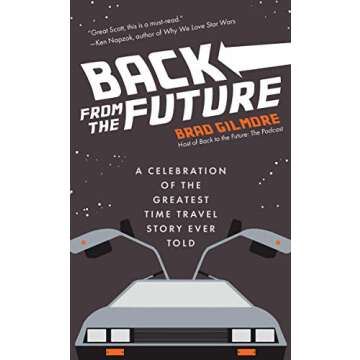 Back From the Future: A Celebration of the Greatest Time Travel Story Ever Told
