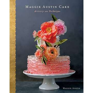 Maggie Austin Cake: Artistry and Technique - Elevate Your Baking Skills