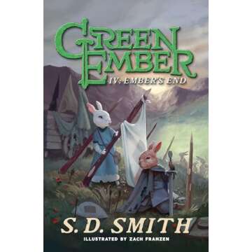 Ember’s End: The Green Ember Book IV - A Tale of Adventure and Courage