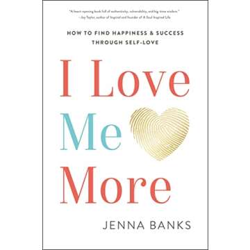 I Love Me More: How to Find Happiness and Success through Self-Love