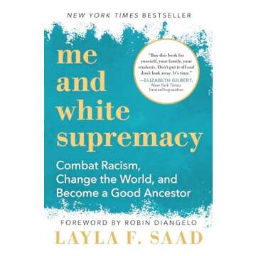 Me and White Supremacy: Combat Racism, Change the World, and Become a Good Ancestor