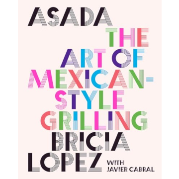 Asada the Art of Mexican-Style Grilling Cookbook