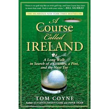 A Course Called Ireland: A Long Walk in Search of a Country, a Pint, and the Next Tee