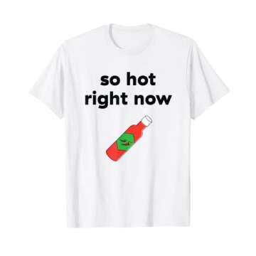 So Hot Right Now Hot Sauce T-Shirt - Fun and Stylish Tee