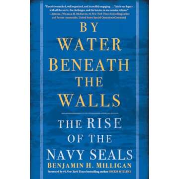 By Water Beneath the Walls: The Rise of the Navy SEALs