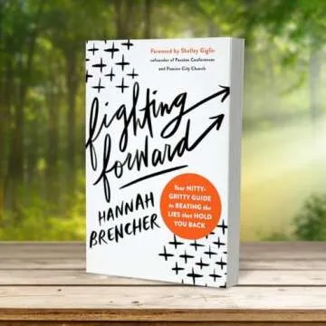 Fighting Forward: Your Nitty-Gritty Guide to Beating the Lies That Hold You Back