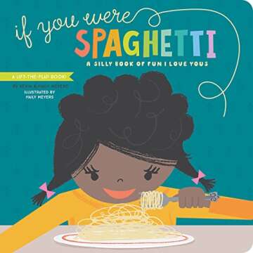 If You Were Spaghetti: A Silly Book of Fun I Love Yous (Lucy Darling)