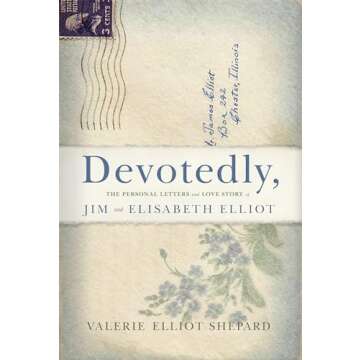 Devotedly: The Personal Letters and Love Story of Jim and Elisabeth Elliot