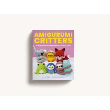 Amigurumi Critters: 25 Imaginative Crochet Designs for All Skill Levels (25 Patterns For Adorable Am...