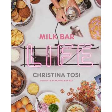 Milk Bar Life: Recipes & Stories: A Cookbook