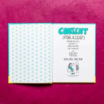 Consent (for Kids!): Boundaries, Respect, and Being in Charge of YOU (A Be Smart About Book, 1)