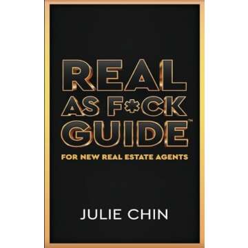 Real as F*ck Guide for New Real Estate Agents: Your Straightforward Path to Success