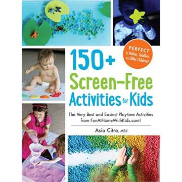 150+ Screen-Free Activities for Kids: The Very Best and Easiest Playtime Activities from FunAtHomeWi...