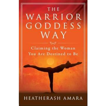 The Warrior Goddess Way – Empower Your True Self