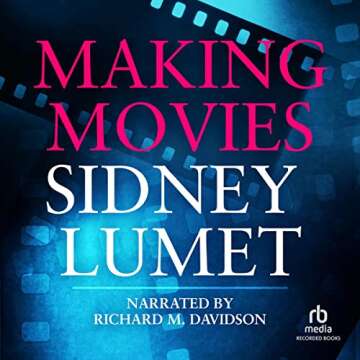 Making Movies: The Essential Guide for Filmmakers